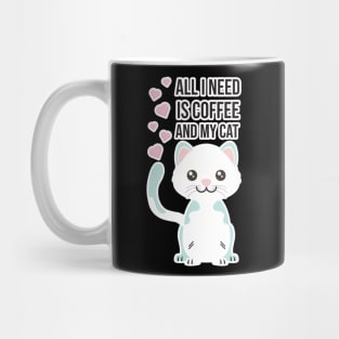 All i need Is Coffee and my cat ,Funny cat Mother , cat Moms Gift, Coffee Lover Gift, Funny For Mom, Coffee Mug